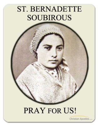 St. Bernadette Soubirous Pray for Us