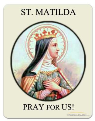 St. Matilda Pray for Us