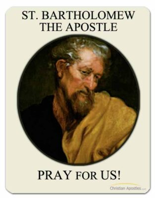 St. Bartholomew the Apostle Pray For Us