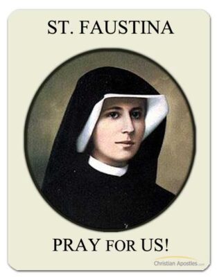 St. Faustina Pray for Us