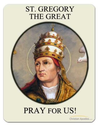 St. Gregory the Great Pray for us