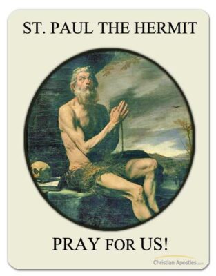 St. Paul the Hermit Pray for Us