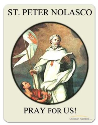 St. Peter Nolasco Pray for Us