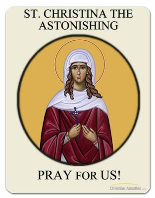 St. Christina the Astonishing Pray for Us