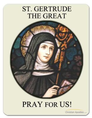 St. Gertrude The Great Pray for Us