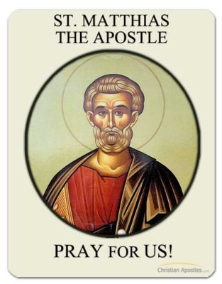 St. Matthias the Apostle Pray for Us