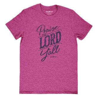 grace & truth Womens T-Shirt Praise The Lord Y'All
